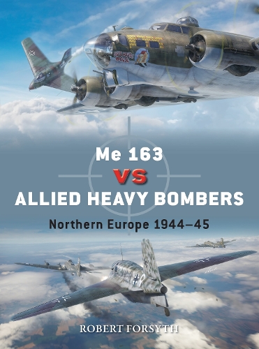 Бумажная книга «Me 163 vs Allied Heavy Bombers: Northern Europe 1944–45», автор Роберт Форсайт - фото №1