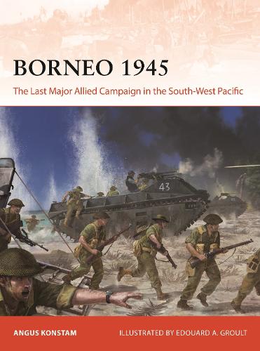 [object Object] «Borneo 1945: The Last Major Allied Campaign in the South-West Pacific», автор Ангус Констам - фото №1