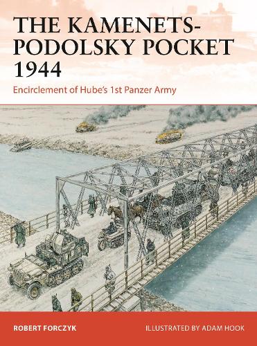 Бумажная книга «The Kamenets-Podolsky Pocket 1944: Encirclement of Hube’s 1st Panzer Army», автор Роберт Форчик - фото №1