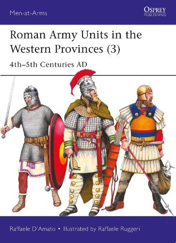 Бумажная книга «Roman Army Units in the Western Provinces (3): 4th–5th Centuries AD», автор Рафаэль Д'Амато - фото №1