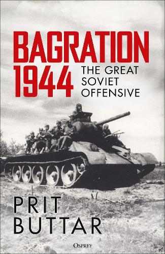 Бумажная книга «Bagration 1944: The Great Soviet Offensive», автор Прит Баттар - фото №1