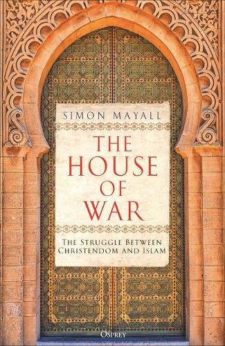 Бумажная книга «The House of War: The Struggle between Christendom and the Caliphate», автор Саймон Мэйолл - фото №1