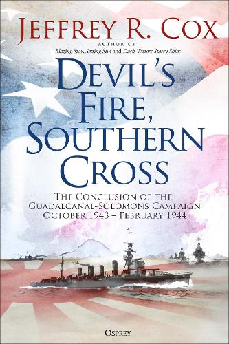 Бумажная книга «Devil’s Fire, Southern Cross: The Conclusion of the Guadalcanal-Solomons Campaign, October 1943–February 1944», автор Джеффри Кокс - фото №1