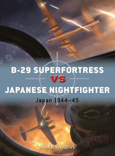 Бумажная книга «B-29 Superfortress vs Japanese Nightfighter: Japan 1944–45», автор Марк Лардас - фото №1