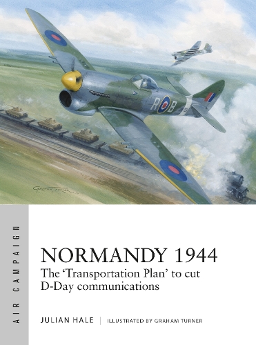 Бумажная книга «Normandy 1944: The 'Transportation Plan' to cut D-Day communications», автор Джулиан Хейл - фото №1