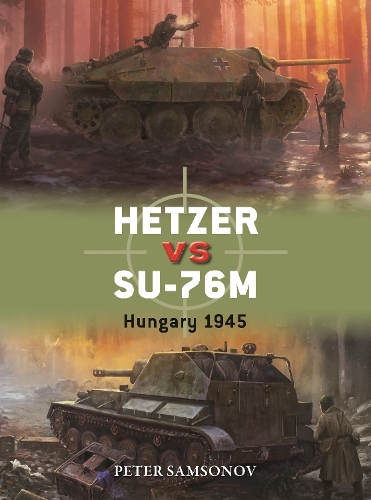 Бумажная книга «Hetzer vs SU-76M: Hungary 1945», автор Питер Самсонов - фото №1