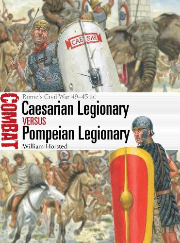Бумажная книга «Caesarian Legionary vs Pompeian Legionary: Rome’s Civil War 49–45 BC», автор Уильям Хорстед - фото №1
