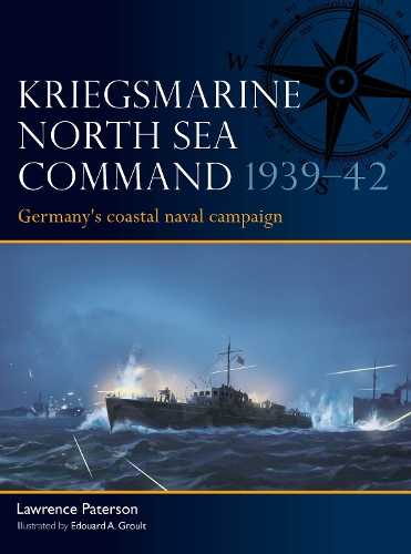 Бумажная книга «Kriegsmarine North Sea Command 1939–42: Germany's coastal naval campaign», автор Лоуренс Патерсон - фото №1