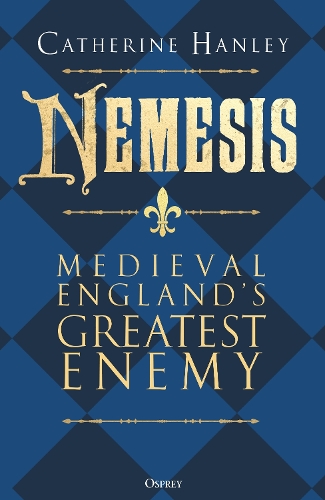 Бумажная книга «Nemesis: Medieval England's Greatest Enemy», автор Кэтрин Хэнли - фото №1