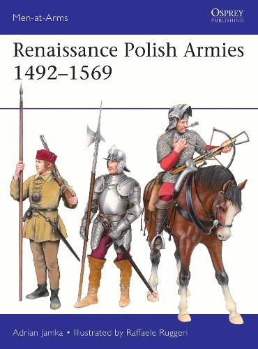 Бумажная книга «Renaissance Polish Armies 1492–1569», автор Адриан Ямка - фото №1