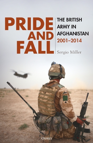 Паперова книга «Pride and Fall: The British Army in Afghanistan, 2001–2014», автор Серхіо Міллер - фото №1
