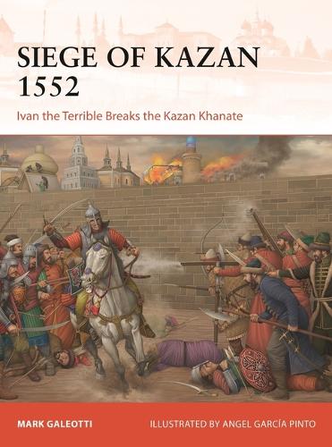 Паперова книга «Siege of Kazan 1552: Ivan the Terrible Breaks the Kazan Khanate», автор Марк Галеотті - фото №1