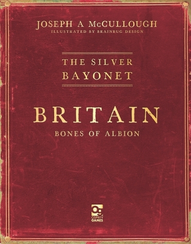 Бумажная книга «The Silver Bayonet: Britain: Bones of Albion», автор Джозеф А. Маккалоу - фото №1