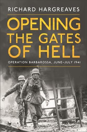 Бумажная книга «Opening the Gates of Hell: Operation Barbarossa, June–July 1941», автор Ричард Харгривз - фото №1