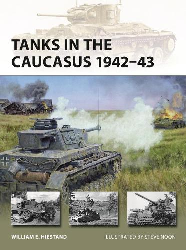 Паперова книга «Tanks in the Caucasus 1942–43», автор Уільям І. Хайстенд - фото №1