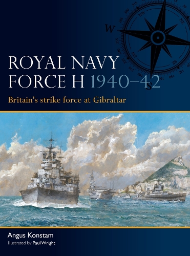 Бумажная книга «Royal Navy Force H 1940–42: Britain's strike force at Gibraltar», автор Ангус Констам - фото №1