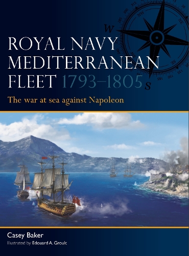 Паперова книга «Royal Navy Mediterranean Fleet 1793–1805: The war at sea against Napoleon», автор Кейсі Бейкер - фото №1