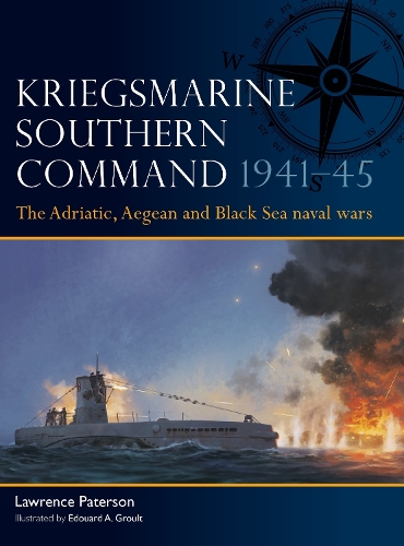 Бумажная книга «Kriegsmarine Southern Command 1941–45: The Adriatic, Aegean and Black Sea naval wars», автор Лоуренс Патерсон - фото №1