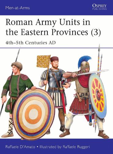 Паперова книга «Roman Army Units in the Eastern Provinces (3): 4th–5th Centuries AD», автор Рафаель Д'Амато - фото №1