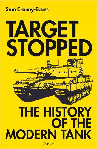 Паперова книга «Target Stopped: The History of the Modern Tank», автор Сем Кренні-Еванс - фото №1