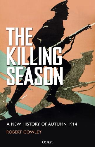 Бумажная книга «The Killing Season: A New History of Autumn 1914», автор Роберт Коули - фото №1
