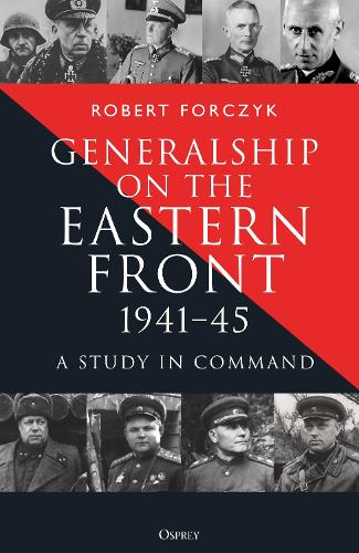 Бумажная книга «Generalship on the Eastern Front, 1941–45: A Study in Command», автор Роберт Форчик - фото №1