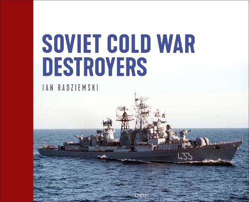 Бумажная книга «Soviet Cold War Destroyers», автор Ян Радземский - фото №1