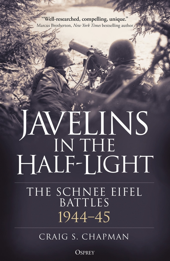 Бумажная книга «Javelins in the Half-Light: The Schnee Eifel Battles, 1944-45», автор Крейг С. Чепмен - фото №1