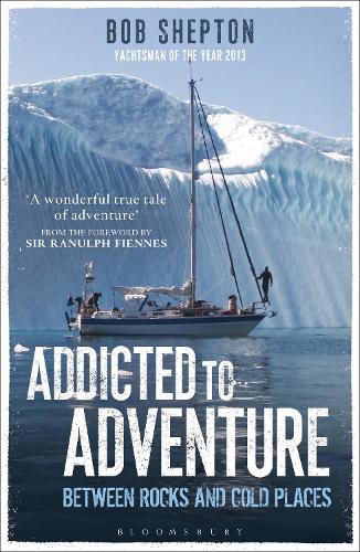 Паперова книга «Addicted to Adventure: Between Rocks and Cold Places», автор Боб Шептон - фото №1