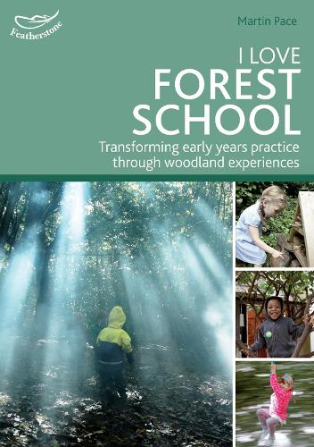 Паперова книга «I Love Forest School: Transforming early years practice through woodland experiences», автор Мартін Пейс - фото №1
