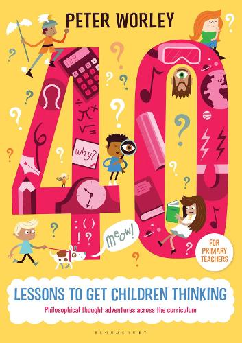 Паперова книга «40 lessons to get children thinking: Philosophical thought adventures across the curriculum», автор Пітер Ворлі - фото №1