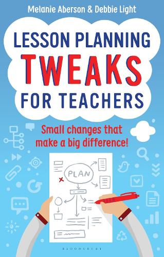 Паперова книга «Lesson Planning Tweaks for Teachers: Small Changes That Make A Big Difference», авторів Деббі Лайт, Мелані Аберсон - фото №1
