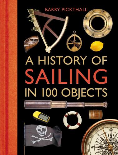 Паперова книга «A History of Sailing in 100 Objects», автор Баррі Піктхолл - фото №1