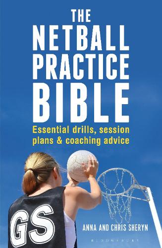 Бумажная книга «The Netball Practice Bible: Essential Drills, Session Plans and Coaching Advice», авторов Анна Шерин, Крис Шерин - фото №1