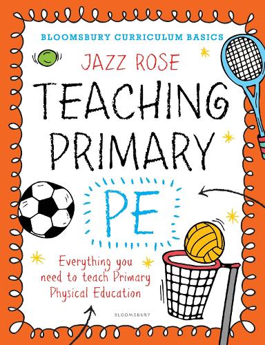 Бумажная книга «Bloomsbury Curriculum Basics: Teaching Primary PE: Everything you need to teach Primary PE», автор Джаз Роуз - фото №1