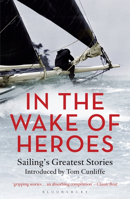 Паперова книга «In the Wake of Heroes: Sailing's Greatest Stories Introduced by Tom Cunliffe», автор Том Канліфф - фото №1