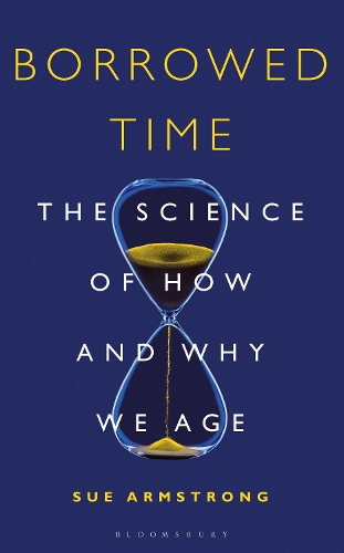 Паперова книга «Borrowed Time: The Science of How and Why We Age», автор Сью Армстронг - фото №1