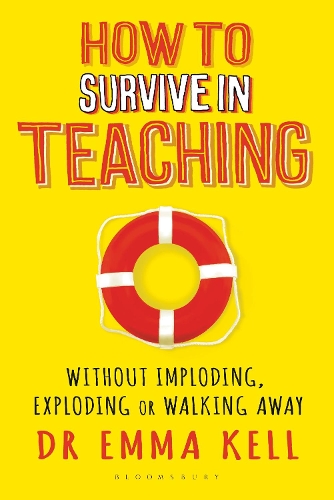 Паперова книга «How to Survive in Teaching: Without imploding, exploding or walking away», автор Емма Келл - фото №1