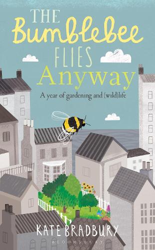 Паперова книга «The Bumblebee Flies Anyway: A memoir of love, loss and muddy hands», автор Кейт Бредбері - фото №1
