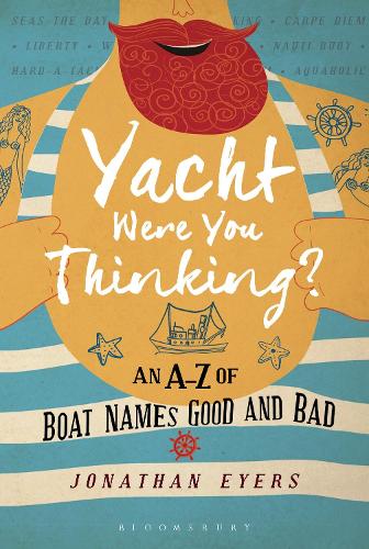 Паперова книга «Yacht Were You Thinking?: An A-Z of Boat Names Good and Bad», автор Джонатан Айерс - фото №1