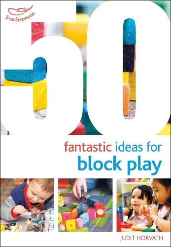 Паперова книга «50 Fantastic Ideas for Block Play», автор Джудіт Хорват - фото №1