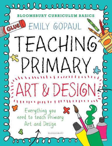 [object Object] «Bloomsbury Curriculum Basics: Teaching Primary Art and Design», автор Емілі Гопол - фото №1