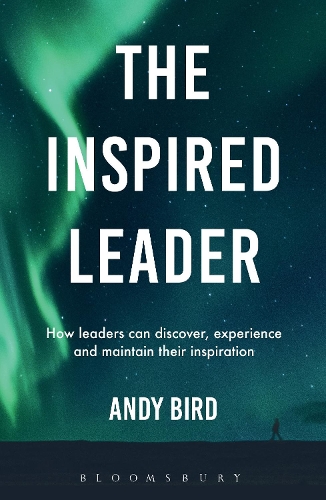 Паперова книга «The Inspired Leader: How leaders can discover, experience and maintain their inspiration», автор Енді Берд - фото №1