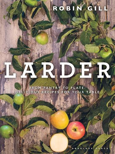 Бумажная книга «Larder: From pantry to plate - delicious recipes for your table», автор Робин Гилл - фото №1
