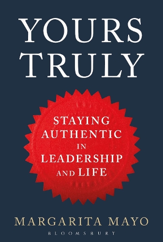 Бумажная книга «Yours Truly: Staying Authentic in Leadership and Life», автор Маргарита Майо - фото №1