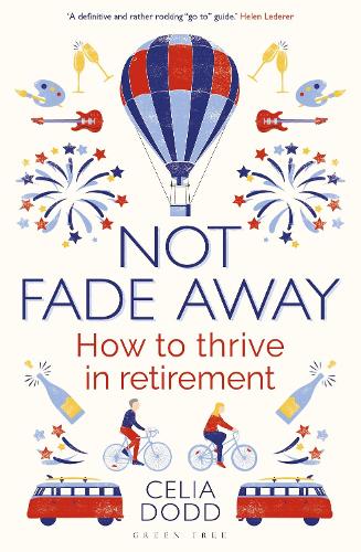 Паперова книга «Not Fade Away: How to Thrive in Retirement», автор Селія Додд - фото №1