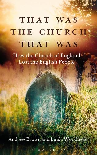 Бумажная книга «That Was The Church That Was: How the Church of England Lost the English People», авторов Эндрю Браун, Линда Вудхед - фото №1