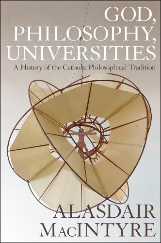 Бумажная книга «God, Philosophy, Universities: A  History of the Catholic Philosophical Tradition», автор Аласдэр Макинтайр - фото №1