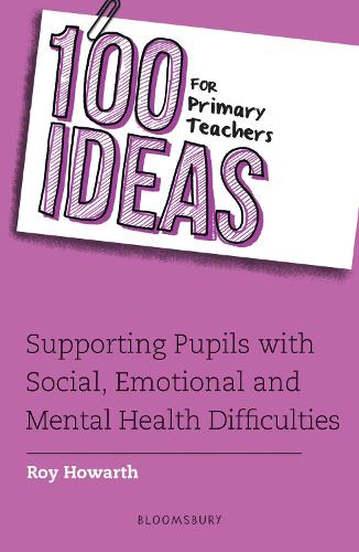Бумажная книга «100 Ideas for Primary Teachers: Supporting Pupils with Social, Emotional and Mental Health Difficulties», автор Рой Ховарт - фото №1