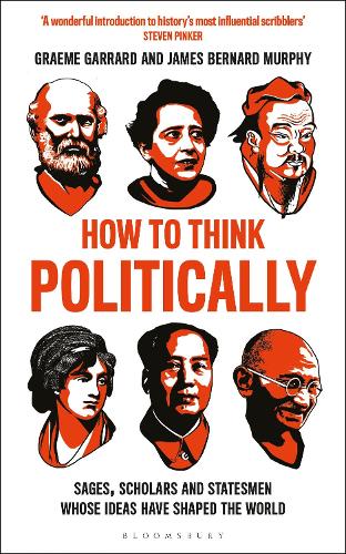 Паперова книга «How to Think Politically: Sages, Scholars and Statesmen Whose Ideas Have Shaped the World», авторів Грем Гарард, Джеймс Бернард Мерфі - фото №1